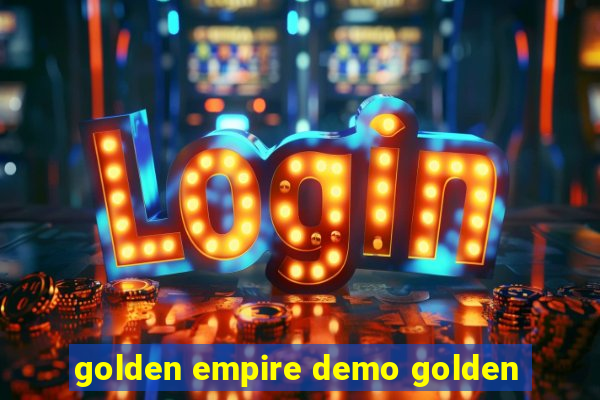 golden empire demo golden